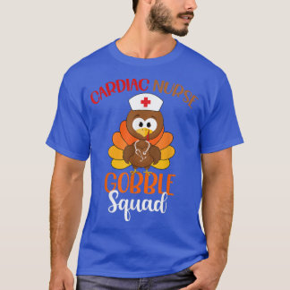 Cardiac Nurse Gobble Squad Funny Turkey Nurse Than T-Shirt