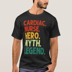Cardiac Nurse Hero Myth Legend Vintage Cardiac Nu T-Shirt
