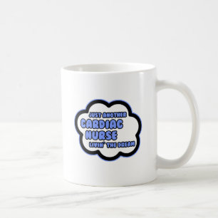 Cardiac Nurse .. Livin' The Dream Coffee Mug
