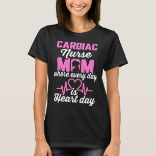 Cardiac Nurse Mom Cardiology Where Every Day is He T-Shirt
