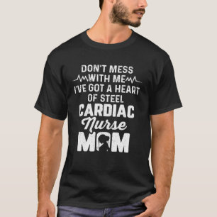 Cardiac Nurse Mum Cardiology Don t Mess with Heart T-Shirt