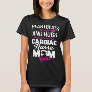 Cardiac Nurse Mum Cardiology Heartbeats and Hugs T-Shirt