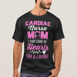 Cardiac Nurse Mum Cardiology Take Care Hearts for  T-Shirt