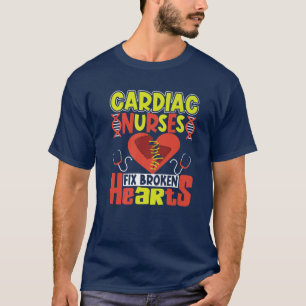 Cardiac Nurses Fix Broken Hearts T-Shirt