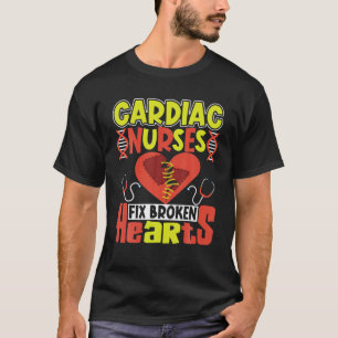 Cardiac Nurses Fix Broken Hearts T-Shirt