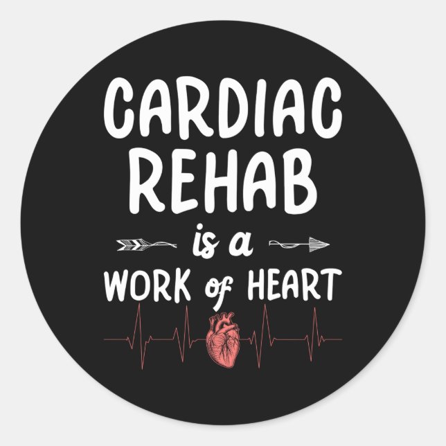Cardiac Rehab Is A Work Of He Classic Round Sticker (Front)