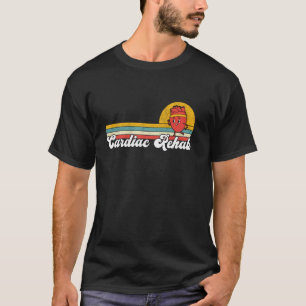 Cardiac Rehab Physical Therapist Nurse Rehab Team  T-Shirt
