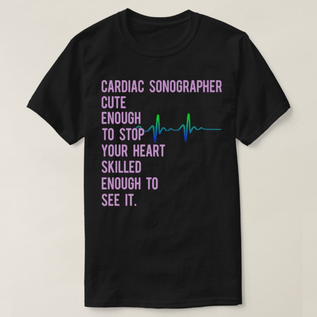 Cardiac Sonographer Echo Tech Educates RDCS Premiu T-Shirt (Design Front)