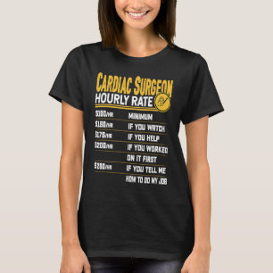 Cardiac Surgeon Hourly Rate Cardiologist Heart Su T-Shirt