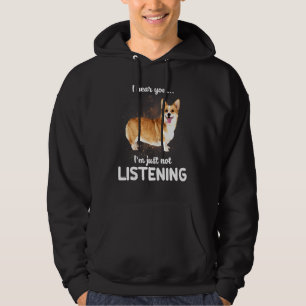 Cardigan Welsh Corgi Dog I Hear You Not Listening Hoodie