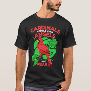 Cardinal Cardinals appear when angels are near T-Shirt