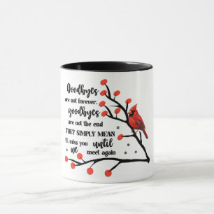 Cardinal/Goodbyes Are Not Forever Mug