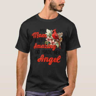 Cardinal My Mum Was So Amazing God Made Her An Ang T-Shirt
