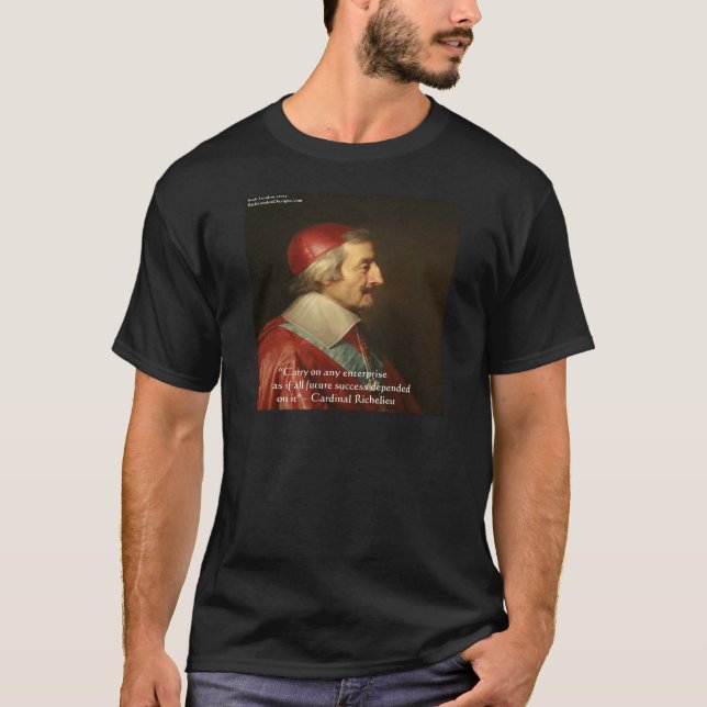 Cardinal Richelieu Success Wisdom Quote T-Shirt (Front)