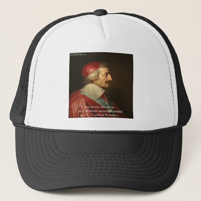 Cardinal Richelieu Success Wisdom Quote Trucker Hat (Front)