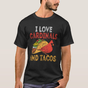 Cardinals And Tacos Cardinal Bird Mexican Food T-Shirt