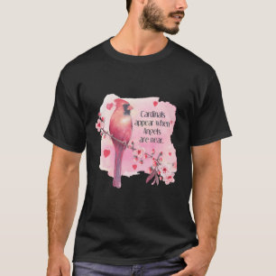 Cardinals Appear When Angels Are Near After Life S T-Shirt
