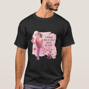 Cardinals Appear When Angels Are Near After Life S T-Shirt