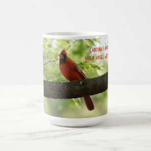 Cardinals appear when angels are near! coffee mug