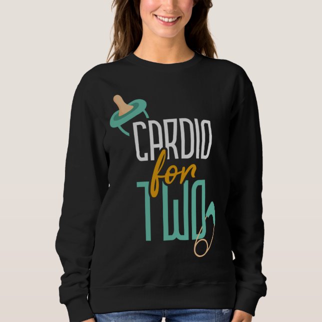 Cardio for Two I Workout I Pregnancy Sweatshirt (Front)