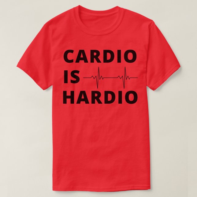 cardio is hardiogift for gym loversfor fitness lov T-Shirt (Design Front)