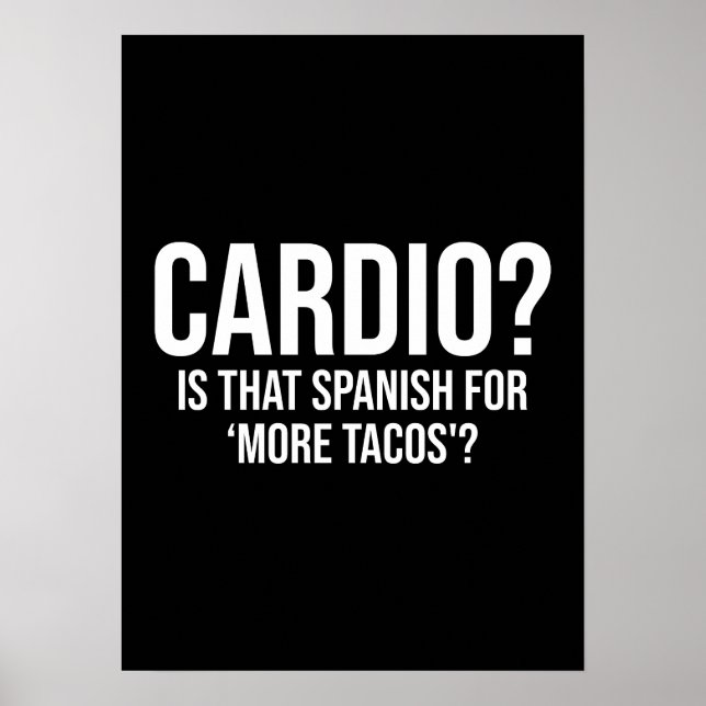 Cardio - Is That Spanish For More Tacos - Funny Poster (Front)