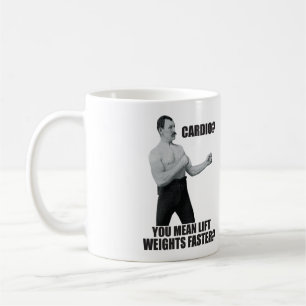 Cardio - Lift Weights Faster - Overly Manly Man Coffee Mug