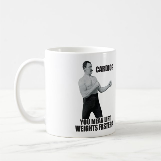 Cardio - Lift Weights Faster - Overly Manly Man Coffee Mug (Left)