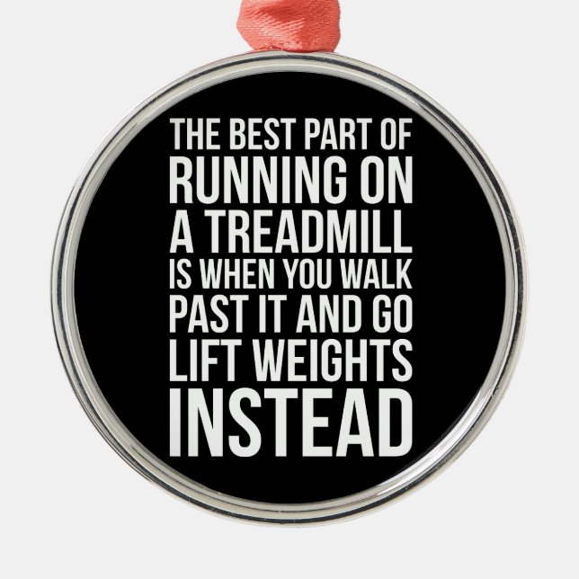 Cardio, Treadmill Running vs Lifting - Funny Gym Metal Ornament (Front)