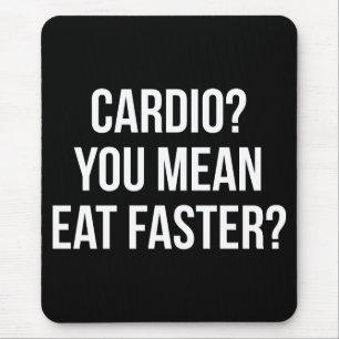 Cardio? You Mean Eat Faster? - Funny Bulking Gym Mouse Pad