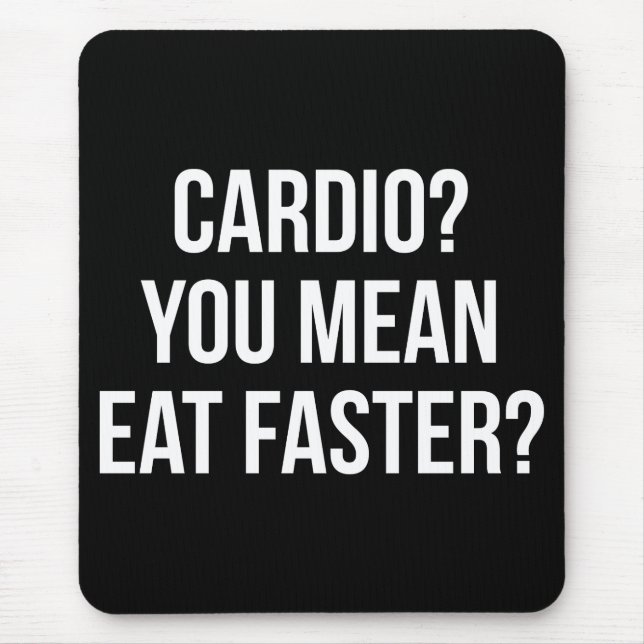 Cardio? You Mean Eat Faster? - Funny Bulking Gym Mouse Pad (Front)
