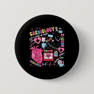 Cardiologist Cvicu Cardiac Nurse Cardiology Is Wor 6 Cm Round Badge