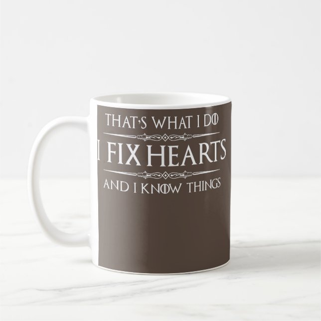 Cardiologist Gifts I Fix Hearts and I Know Things Coffee Mug (Left)