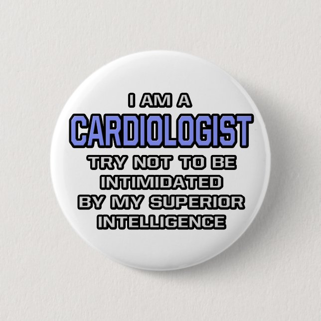 Cardiologist Joke ... Superior Intelligence 6 Cm Round Badge (Front)