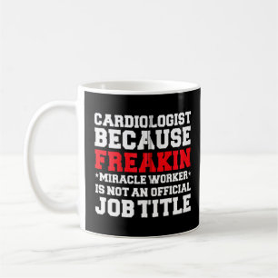 Cardiologist Miracle Worker Cardiology Doctor  Coffee Mug