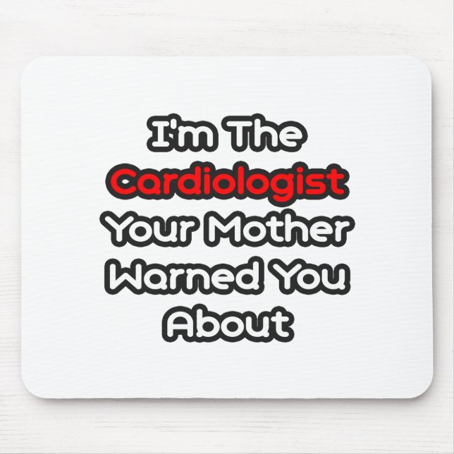 Cardiologist...Mother Warned You About Mouse Pad (Front)