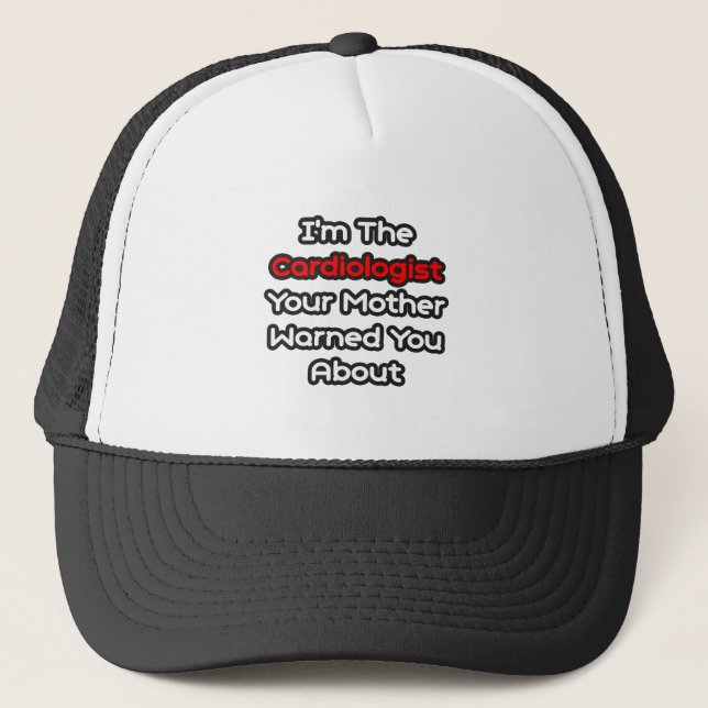 Cardiologist...Mother Warned You About Trucker Hat (Front)