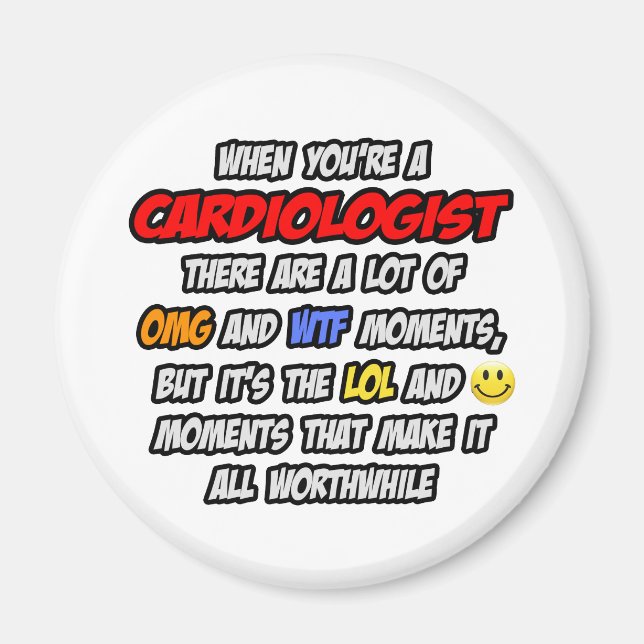Cardiologist .. OMG WTF LOL Magnet (Front)