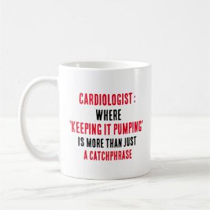 Cardiologist Where 'keeping it pumping' is more  Coffee Mug