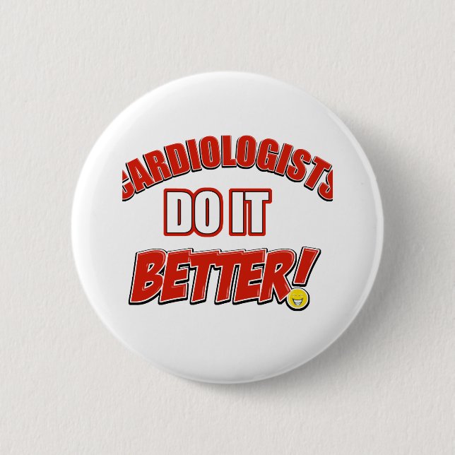 Cardiologists do it better 6 cm round badge (Front)