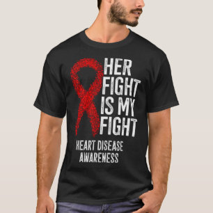 Cardiovascular Disease Her Fight Is My Fight Heart T-Shirt