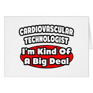 Cardiovascular Technologist .. Big Deal