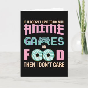 Care about Anime, Video Games & Food Quote Card
