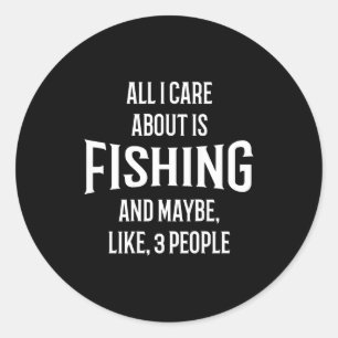 Care about is fishing and maybe 3 people (on back) classic round sticker