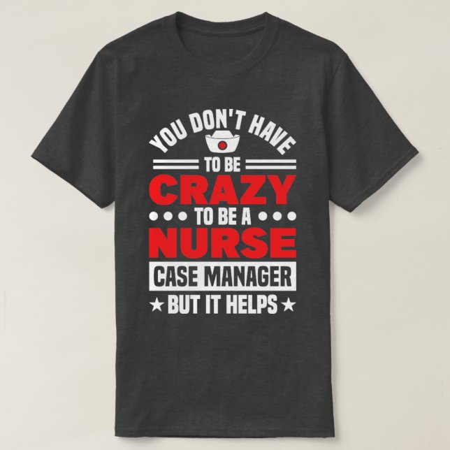 Care Coordinator Nursing Nurse Case Manager gift  T-Shirt (Design Front)