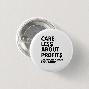CARE LESS ABOUT PROFITS 3 CM ROUND BADGE