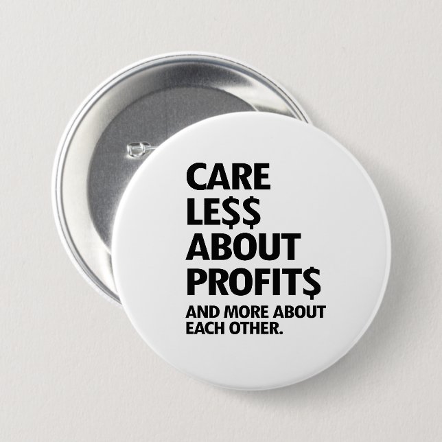 CARE LESS ABOUT PROFITS 7.5 CM ROUND BADGE (Front & Back)