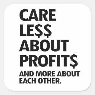 CARE LESS ABOUT PROFITS SQUARE STICKER