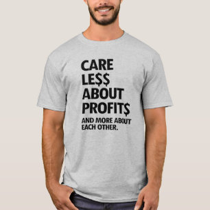 CARE LESS ABOUT PROFITS T-Shirt
