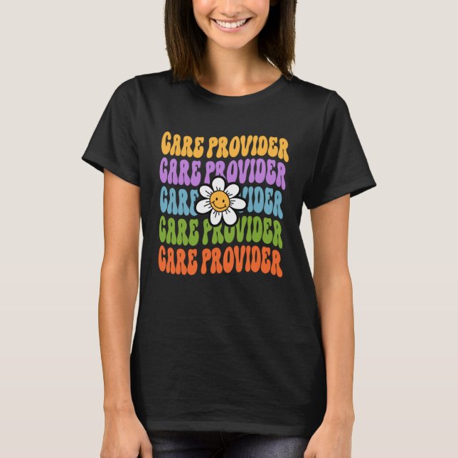 Care Provider Back To School First Day Appreciatio T-Shirt (Front)